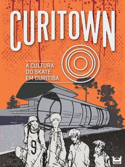 Curitown: a cultura do skate em Curitiba(Kobo/電子書)