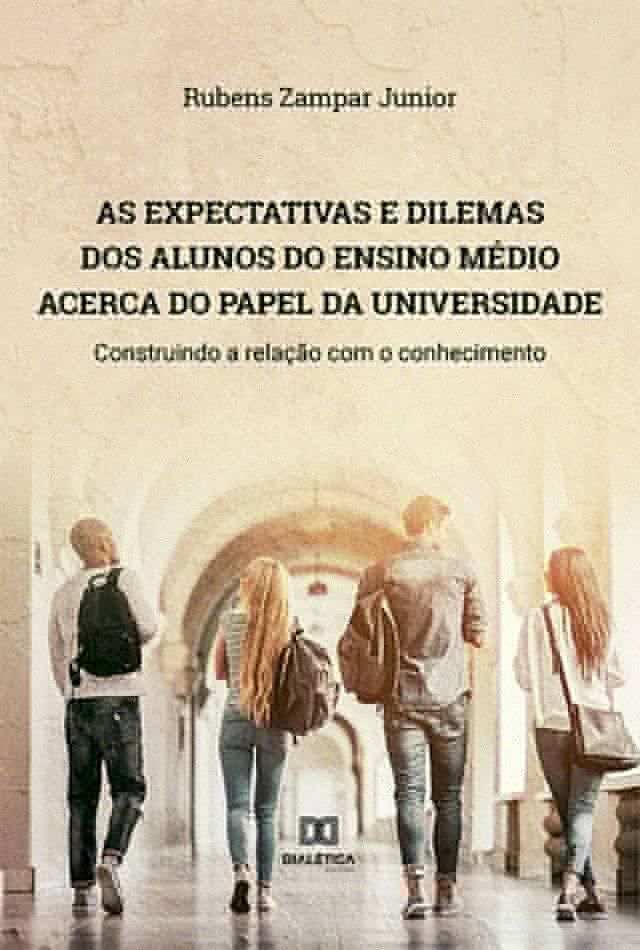  As expectativas e dilemas dos alunos do Ensino Médio acerca do papel da universidade(Kobo/電子書)