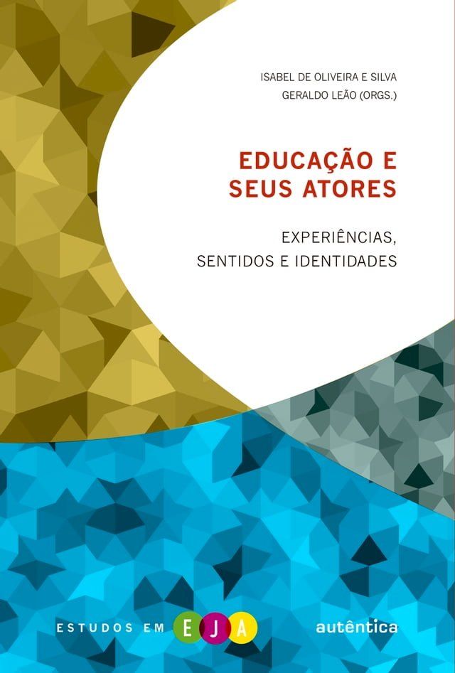  Educa&ccedil;&atilde;o e seus atores - Experi&ecirc;ncias, sentidos e identidades(Kobo/電子書)