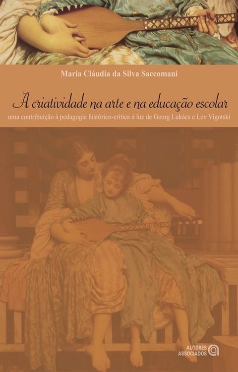 A criatividade na arte e na educa&ccedil;&atilde;o escolar(Kobo/電子書)