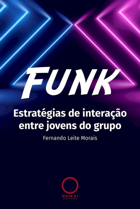 Funk: Estrat&eacute;gias de intera&ccedil;&atilde;o entre jovens do grupo(Kobo/電子書)