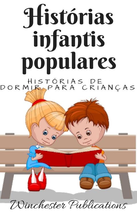 Hist&oacute;rias infantis populares: Hist&oacute;rias de dormir para crian&ccedil;as(Kobo/電子書)