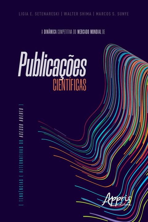 A Din&acirc;mica Competitiva do Mercado Mundial de Publica&ccedil;&otilde;es Cient&iacute;ficas:(Kobo/電子書)