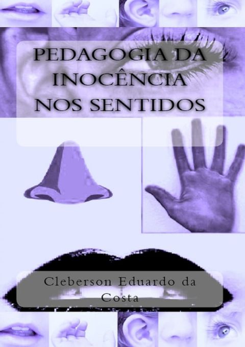 PEDAGOGIA DA INOC&Ecirc;NCIA NOS SENTIDOS(Kobo/電子書)