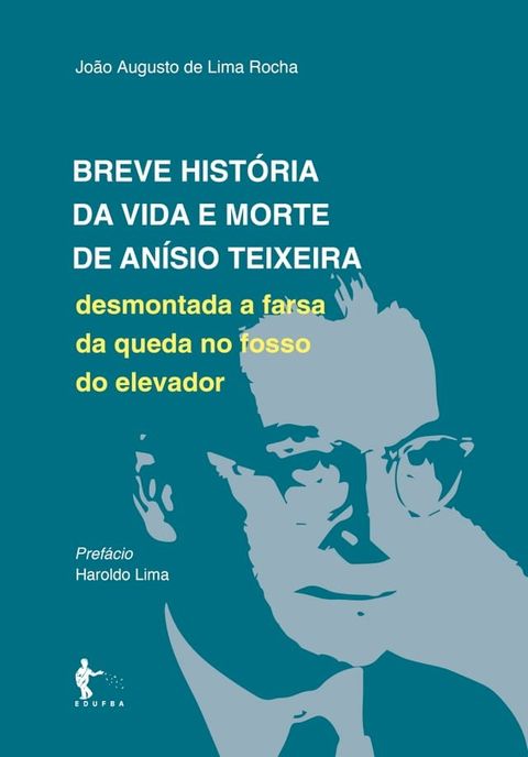 Breve hist&oacute;ria da vida e morte de An&iacute;sio Teixeira(Kobo/電子書)