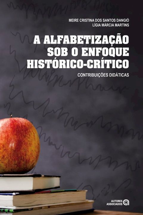 A alfabetiza&ccedil;&atilde;o sob o enfoque hist&oacute;rico-cr&iacute;tico(Kobo/電子書)