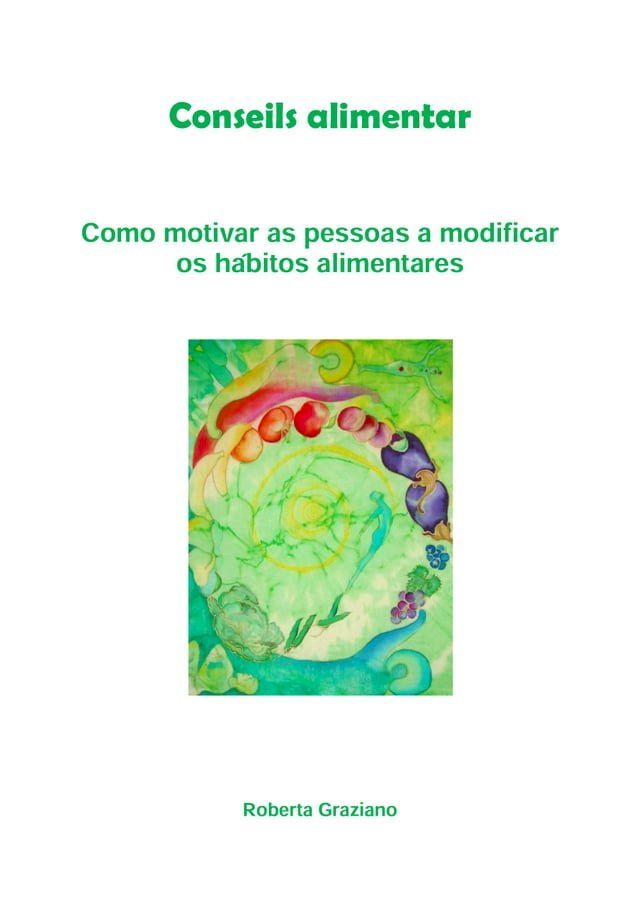  Counseling Alimentar. Como Motivar As Pessoas A Modificar Os Hábitos Alimentares(Kobo/電子書)