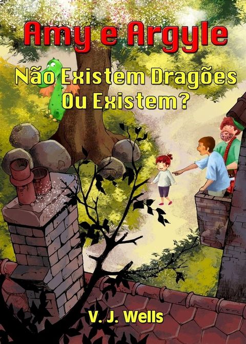 Amy e Argyle N&atilde;o Existem Drag&otilde;es – Ou Existem?(Kobo/電子書)