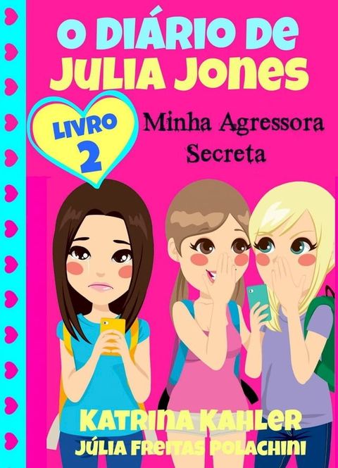 O Di&aacute;rio de Julia Jones 2 - Minha Agressora Secreta(Kobo/電子書)