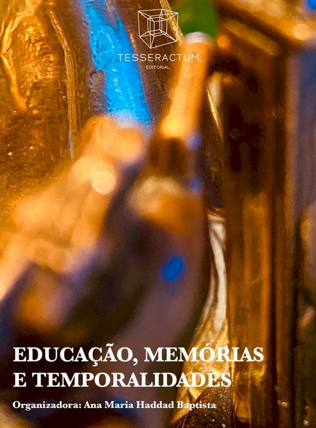  Educa&ccedil;&atilde;o, Mem&oacute;rias e Temporalidades(Kobo/電子書)