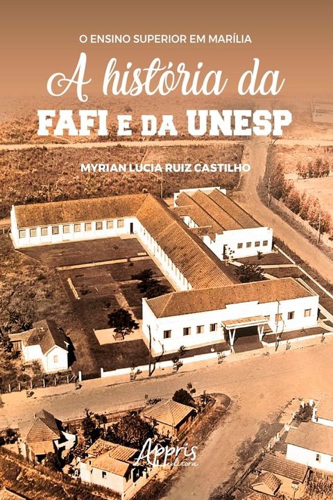 O Ensino Superior em Mar&iacute;lia: A Hist&oacute;ria da FAFI e da UNESP(Kobo/電子書)