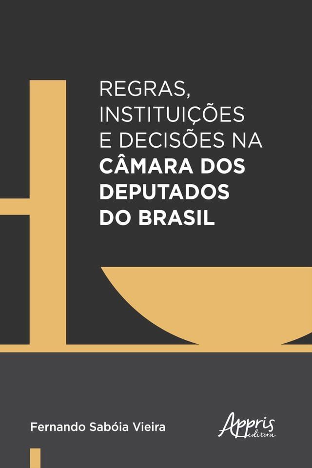  Regras, Instituições e Decisões na Câmara dos Deputados do Brasil(Kobo/電子書)