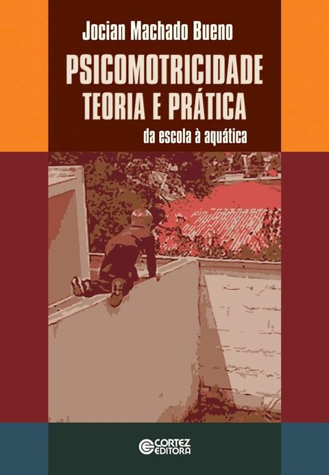 Psicomotricidade: Teoria e pr&aacute;tica(Kobo/電子書)