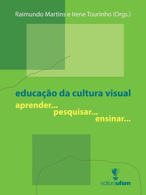 educa&ccedil;&atilde;o da cultura visual: aprender... pesquisar... ensinar...(Kobo/電子書)