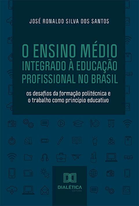 O Ensino M&eacute;dio Integrado &agrave; Educa&ccedil;&atilde;o Profissional no Brasil(Kobo/電子書)