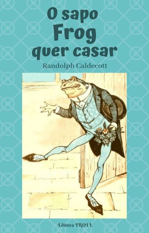 O sapo Frog quer casar!(Kobo/電子書)