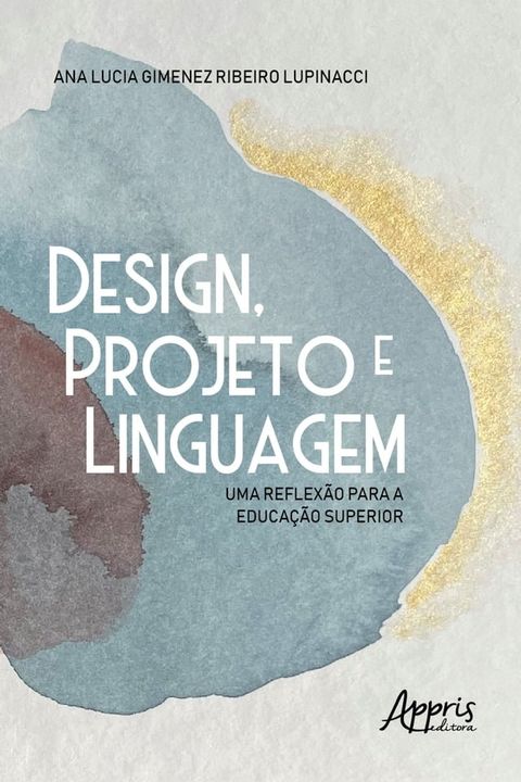 Design, Projeto e Linguagem: Uma Reflexão para a Educação Superior(Kobo/電子書)