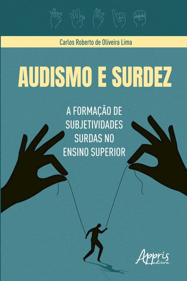  Audismo e Surdez: A Forma&ccedil;&atilde;o de Subjetividades Surdas no Ensino Superior(Kobo/電子書)