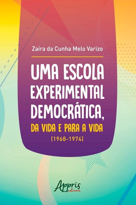 Uma Escola Experimental Democrática, da Vida e Para a Vida (1968-1974)(Kobo/電子書)