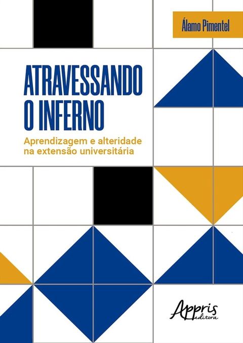 Atravessando o Inferno : Aprendizagem e Alteridade na Extens&atilde;o Universit&aacute;ria(Kobo/電子書)