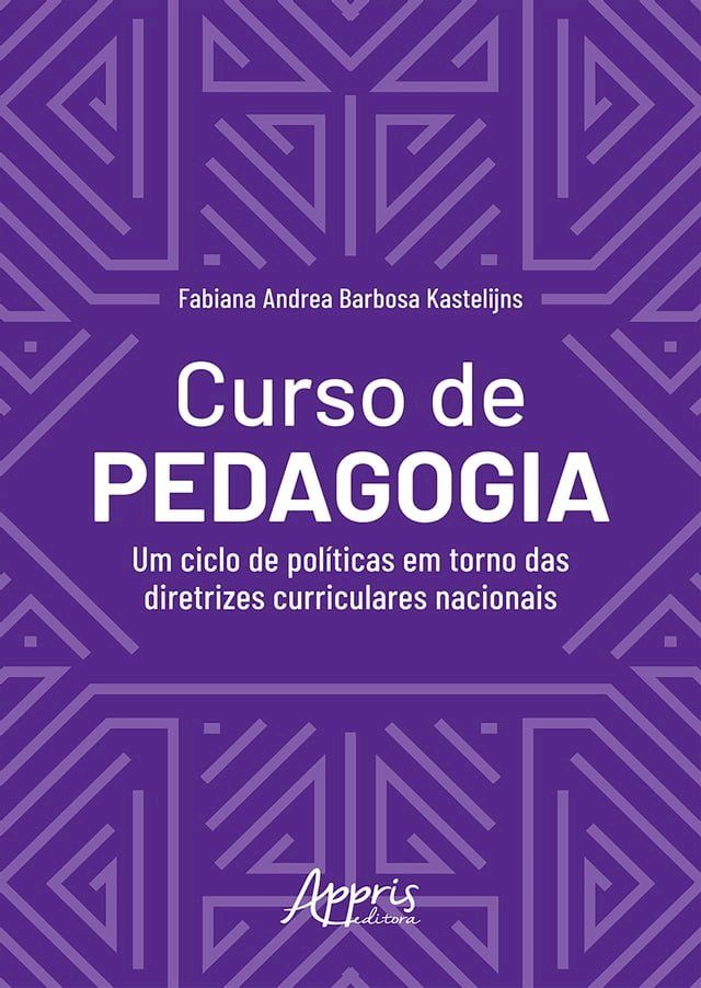  Curso de Pedagogia: Um Ciclo de Pol&iacute;ticas em Torno das Diretrizes Curriculares Nacionais(Kobo/電子書)