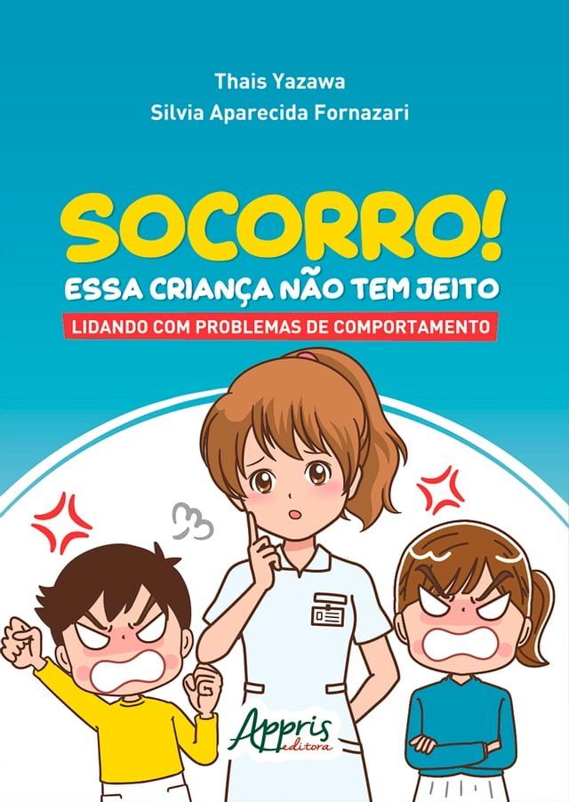  Socorro! Essa Crian&ccedil;a N&atilde;o Tem Jeito: Lidando com Problemas de Comportamento(Kobo/電子書)