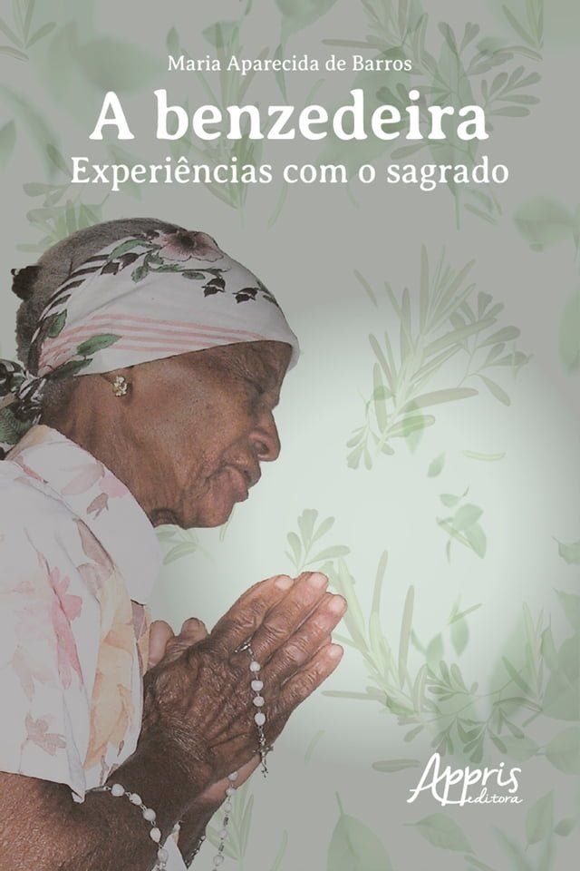  A BENZEDEIRA: EXPERIÊNCIAS COM O SAGRADO(Kobo/電子書)