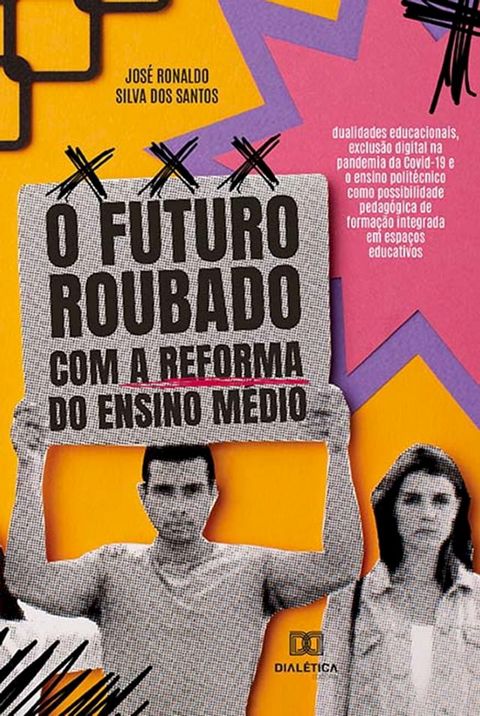 O futuro roubado com a reforma do Ensino M&eacute;dio(Kobo/電子書)