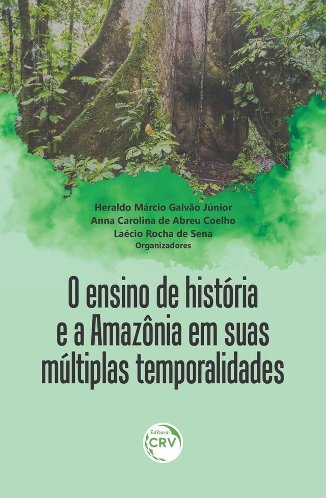  O ENSINO DE HIST&Oacute;RIA E A AMAZ&Ocirc;NIA EM SUAS M&Uacute;LTIPLAS TEMPORALIDADES(Kobo/電子書)