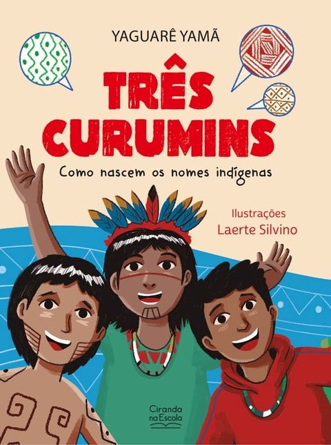 Tr&ecirc;s curumins - como nascem os nomes ind&iacute;genas(Kobo/電子書)