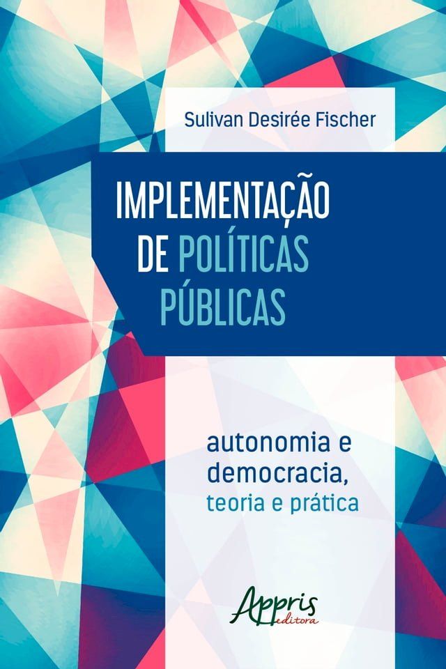  Implementa&ccedil;&atilde;o de Pol&iacute;ticas P&uacute;blicas: Autonomia e Democracia - Teoria e Pr&aacute;tica(Kobo/電子書)