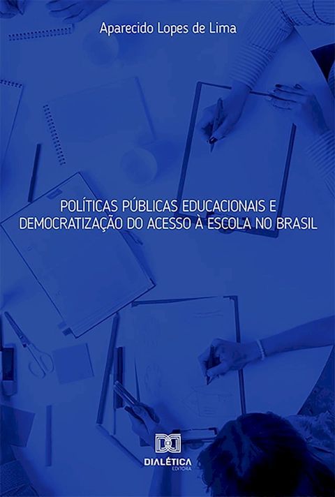 Políticas Públicas Educacionais e Democratização do Acesso à Escola no Brasil(Kobo/電子書)