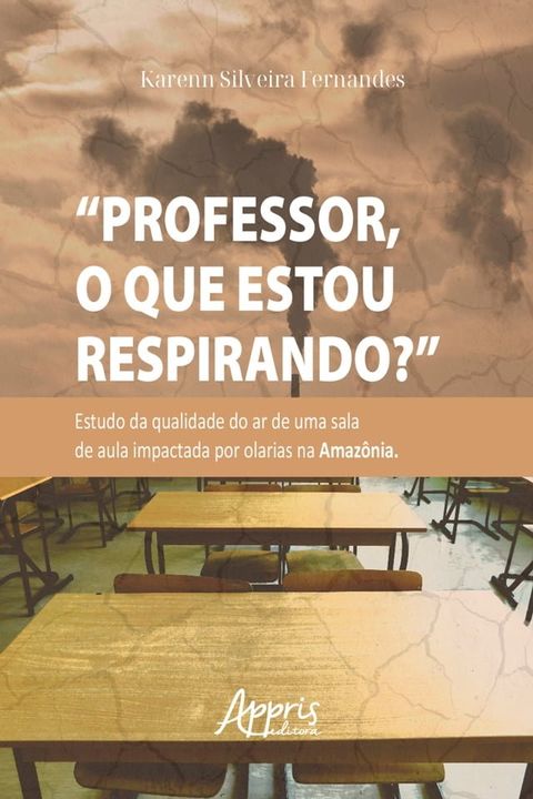 "Professor, o que estou respirando?": estudo da qualidade do ar de uma sala de aula impactada por olarias na Amazônia(Kobo/電子書)