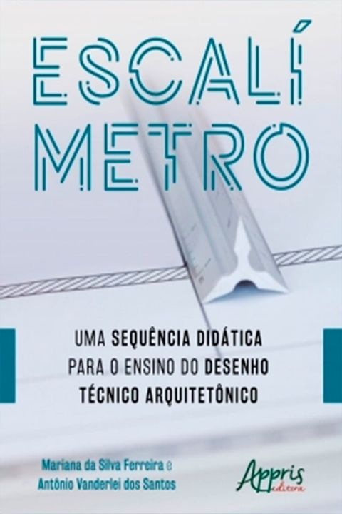 Escalímetro: Uma Sequência Didática para o Ensino do Desenho Técnico Arquitetônico(Kobo/電子書)