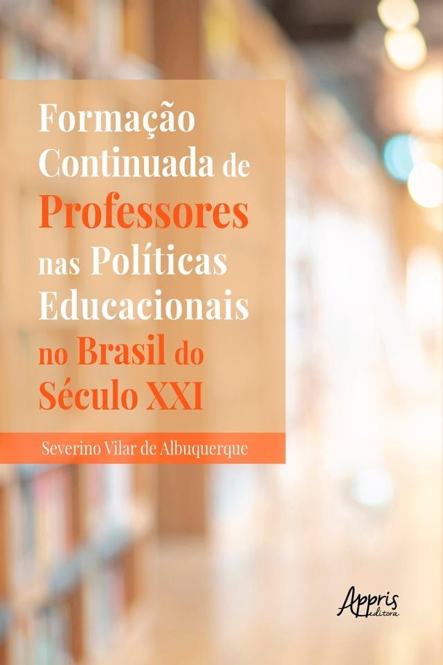  Formação Continuada de Professores nas Políticas Educacionais no Brasil do Século XXI(Kobo/電子書)