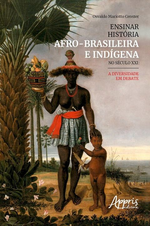 Ensinar História Afro-Brasileira e Indígena No Século XXI: A Diversidade em Debate(Kobo/電子書)