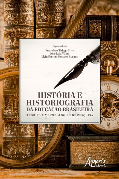 Hist&oacute;ria e Historiografia da Educa&ccedil;&atilde;o Brasileira: Teorias e Metodologias de Pesquisa(Kobo/電子書)