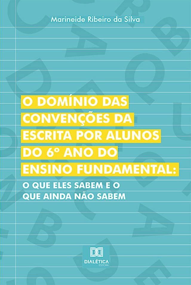  O domínio das convenções da escrita por alunos do 6º ano do Ensino Fundamental(Kobo/電子書)