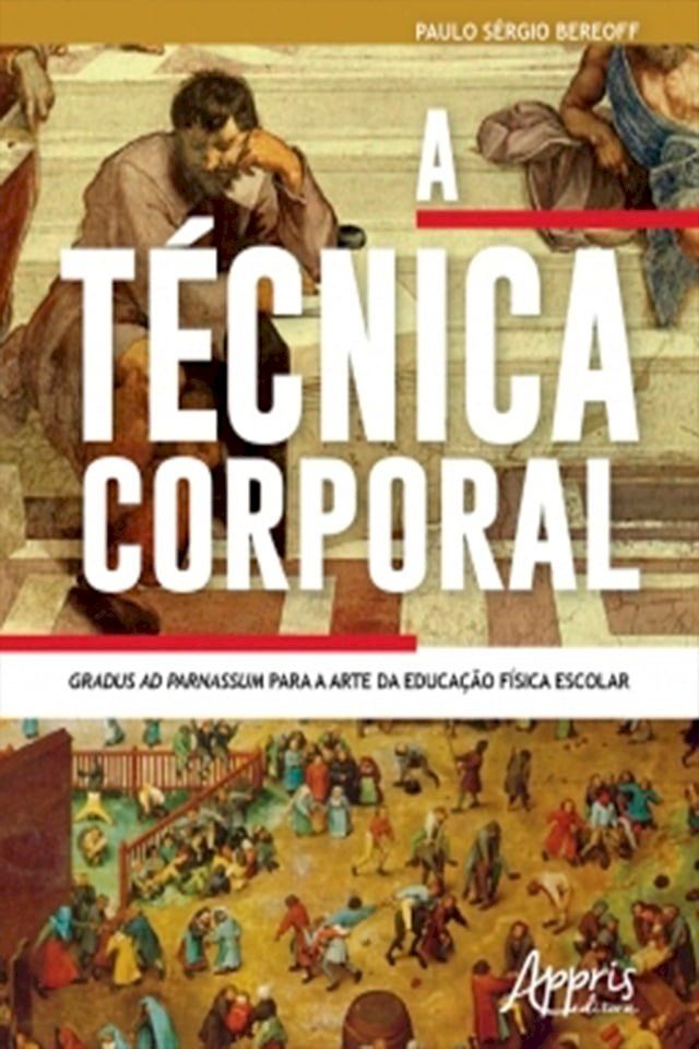  A Técnica Corporal: Gradus Ad Parnassum para a Arte da Educação Física Escolar(Kobo/電子書)