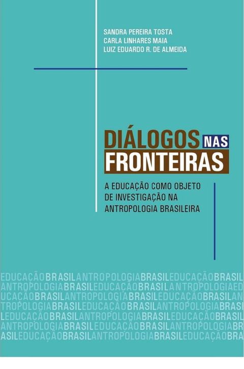 Diálogos nas fronteiras: a educação como objeto de investigação na antropologia brasilera(Kobo/電子書)