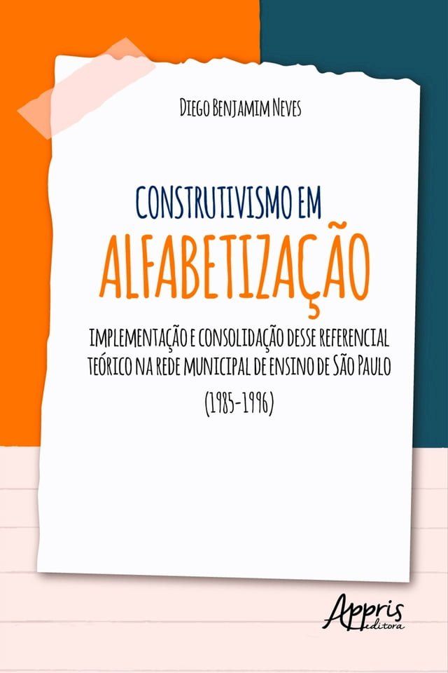  Construtivismo em Alfabetização: Implementação e Consolidação desse Referencial Teórico na Rede Municipal de Ensino de São Paulo (1985-1996)(Kobo/電子書)