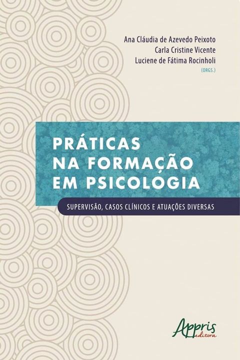 Práticas na Formação em Psicologia: Supervisão, Casos Clínicos e Atuações Diversas(Kobo/電子書)