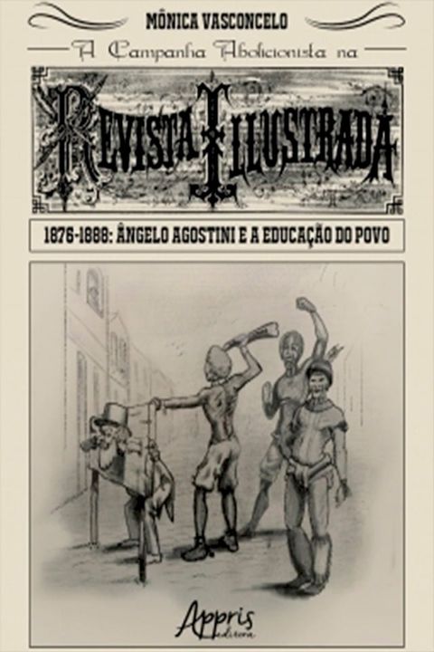 A Campanha Abolicionista na Revista Illustrada (1876-1888): Ângelo Agostini e a Educação do Povo(Kobo/電子書)