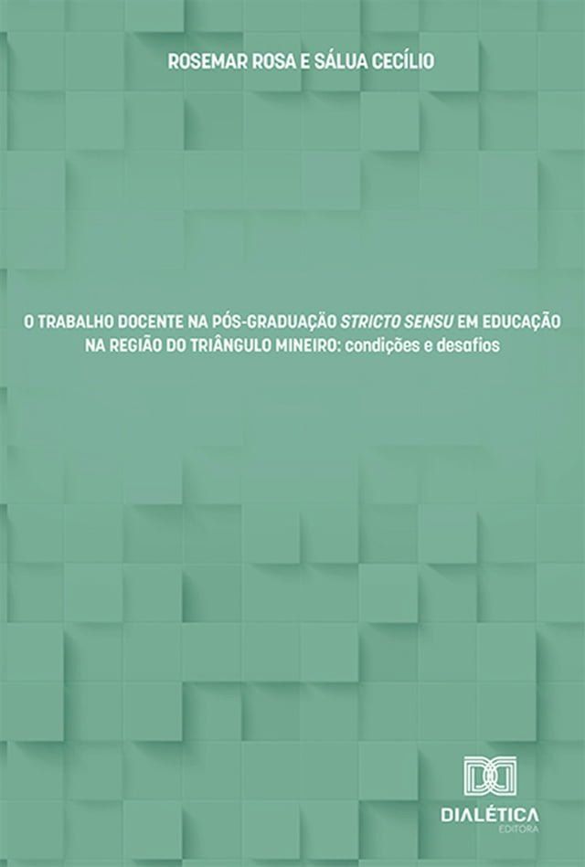  O Trabalho Docente na Pós-Graduação Stricto Sensu em Educação na região do Triângulo Mineiro(Kobo/電子書)