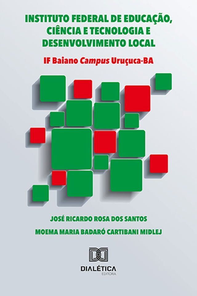  INSTITUTO FEDERAL DE EDUCAÇÃO, CIÊNCIA E TECNOLOGIA E DESENVOLVIMENTO LOCAL – IF Baiano Campus Uruçuca-BA(Kobo/電子書)