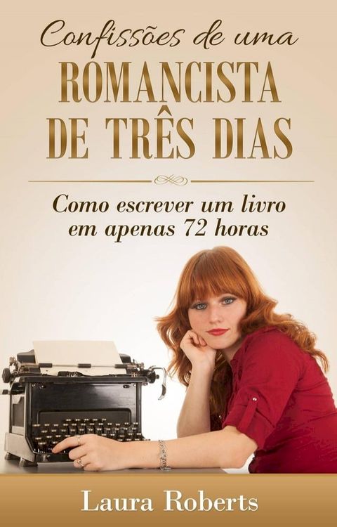 Confissões de uma Romancista de Três Dias: Como escrever um livro em apenas 72 horas.(Kobo/電子書)