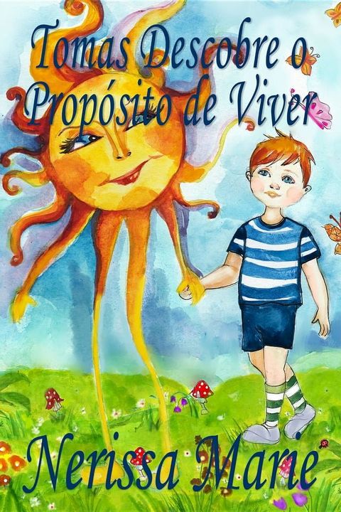 Tomas Descobre o Propósito de Viver (historia infantil, livros infantis, livros de crianças, livros para bebês, livros paradidáticos, livro infantil ilustrado, livrinho infantil, livros infantis)(Kobo/電子書)