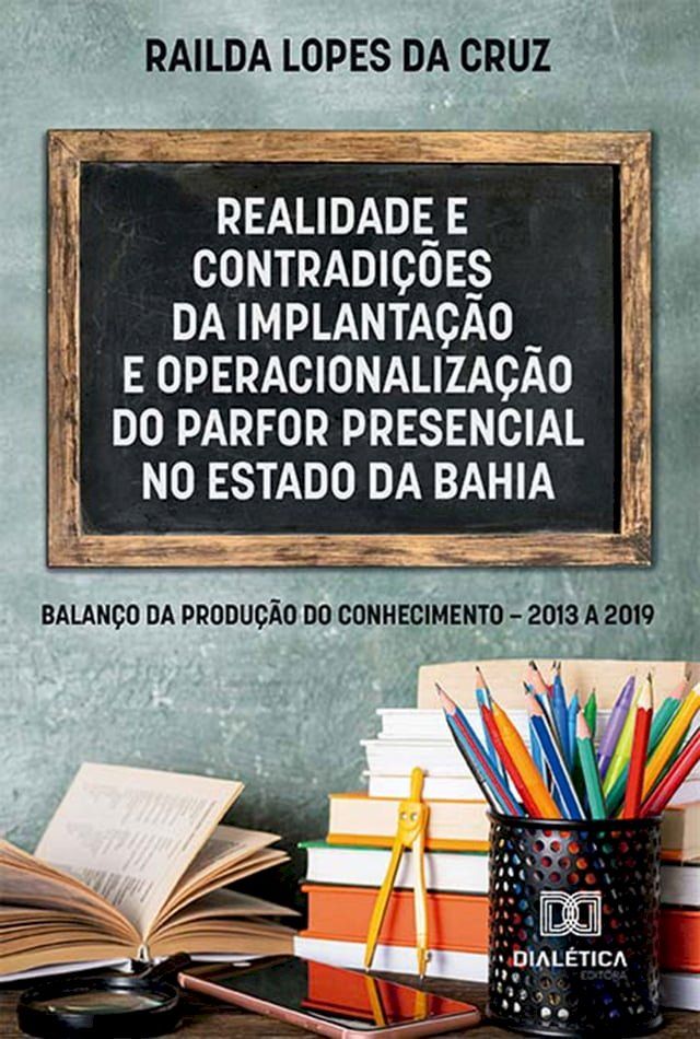  Realidade e contradi&ccedil;&otilde;es da implanta&ccedil;&atilde;o e operacionaliza&ccedil;&atilde;o do PARFOR PRESENCIAL no Estado da Bahia(Kobo/電子書)