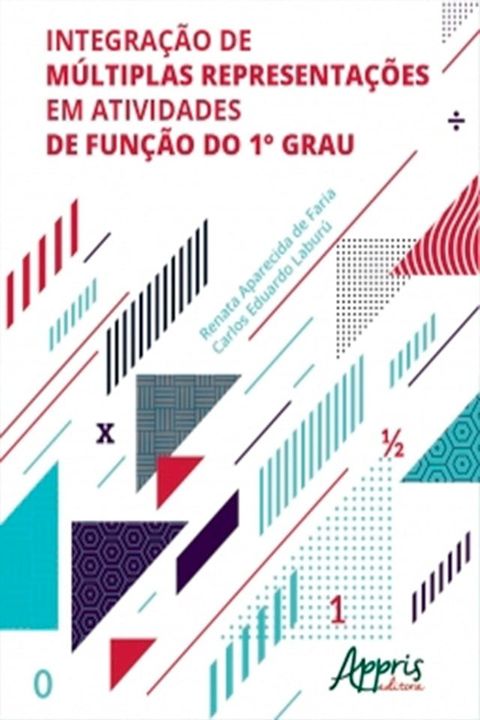 Integra&ccedil;&atilde;o de M&uacute;ltiplas Representa&ccedil;&otilde;es em Atividades de Fun&ccedil;&atilde;o do 1° Grau(Kobo/電子書)