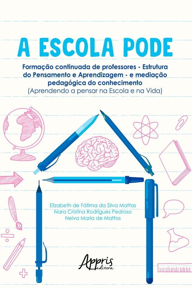  A Escola Pode: Forma&ccedil;&atilde;o Continuada de Professores – Estrutura do Pensamento e Aprendizagem – e Media&ccedil;&atilde;o Pedag&oacute;gica do Conhecimento (Aprendendo a Pensar na Escola e na Vida)(Kobo/電子書)